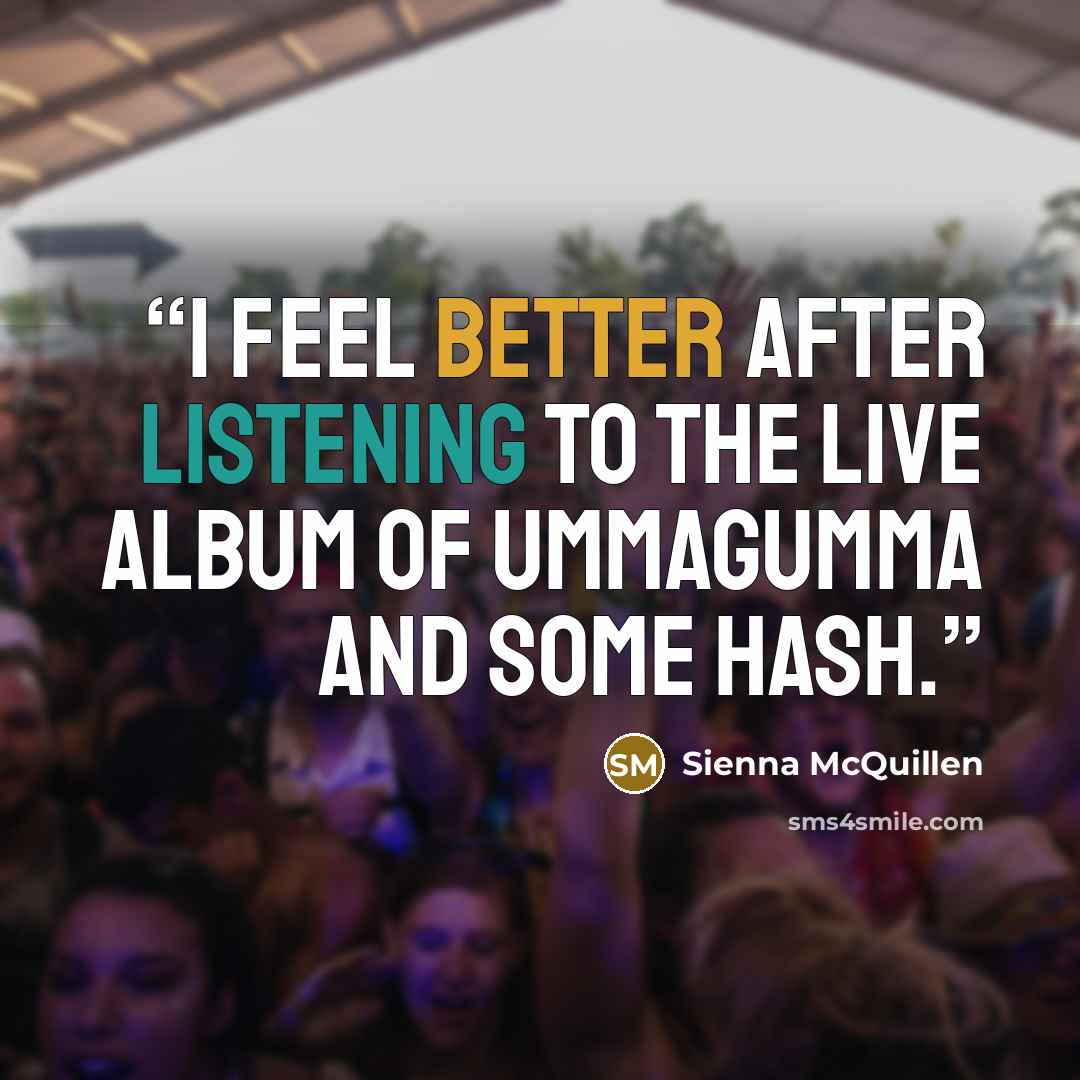 “I feel better after listening to the live album of Ummagumma and some hash.” quote by Sienna McQuillen
