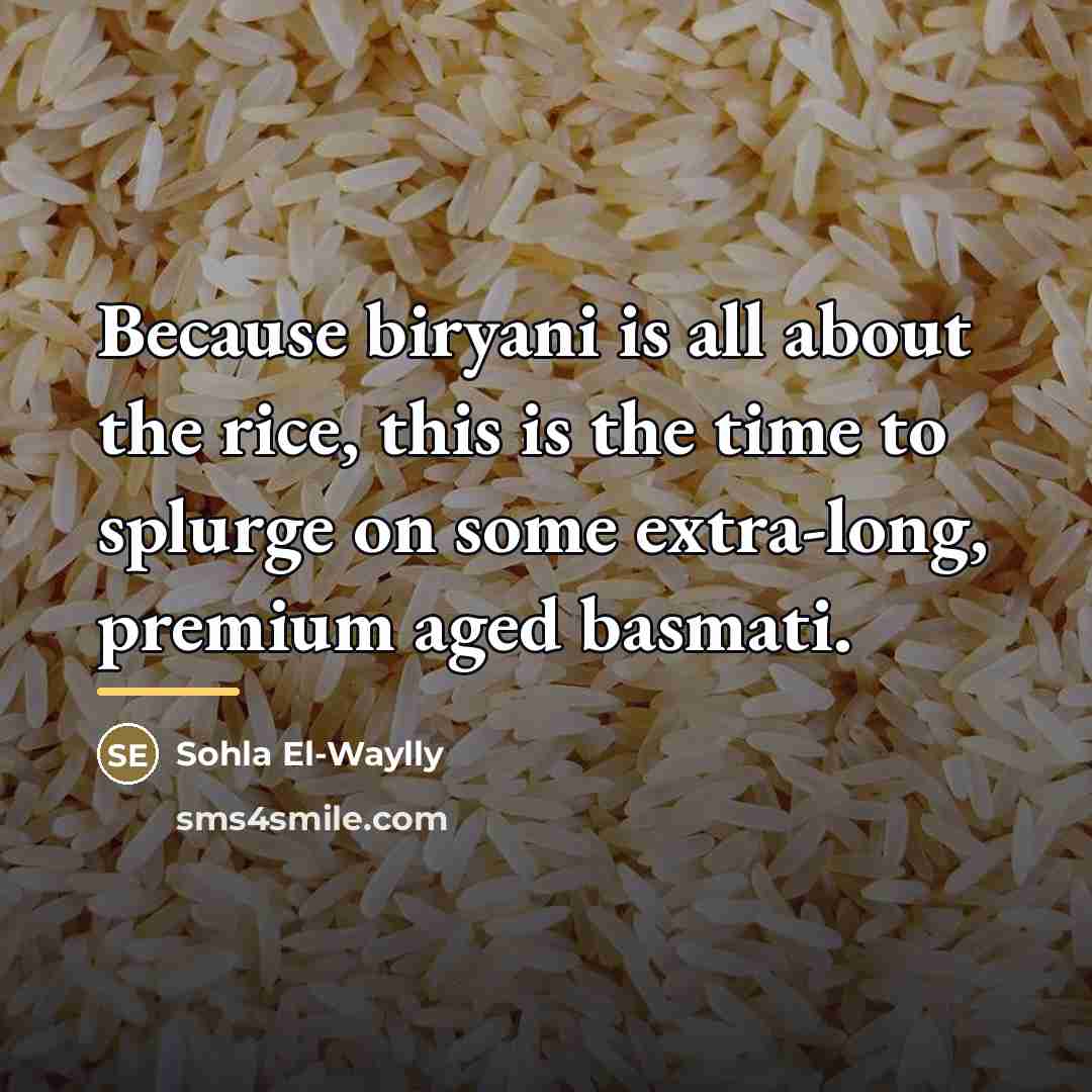 “Because biryani is all about the rice, this is the…” quote by Sohla El-Waylly