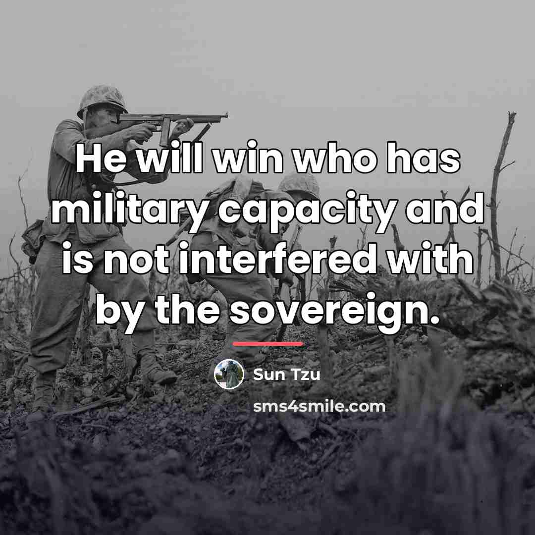 “He will win who has military capacity and is not…” quote by Sun Tzu