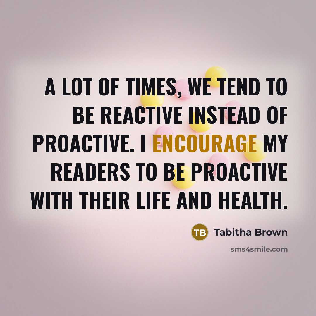 “A lot of times, we tend to be reactive instead…” quote by Tabitha Brown