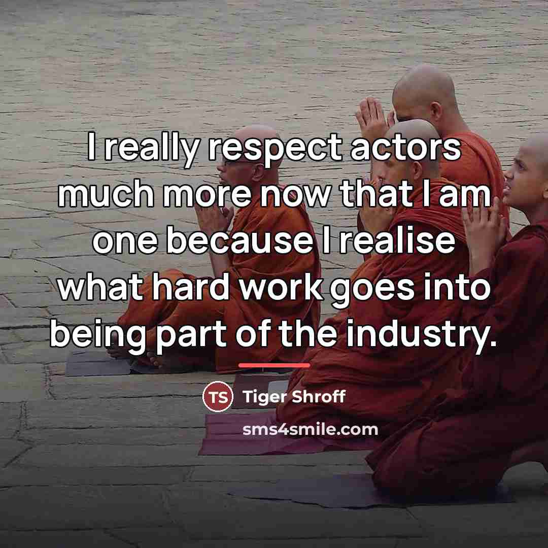 “I really respect actors much more now that I am…” quote by Tiger Shroff