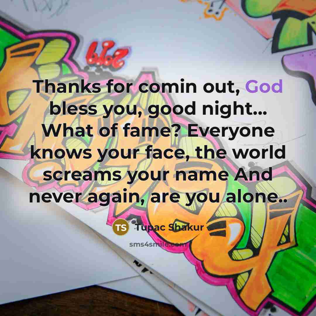 “Thanks for comin out, God bless you, good night... What…” quote by Tupac Shakur