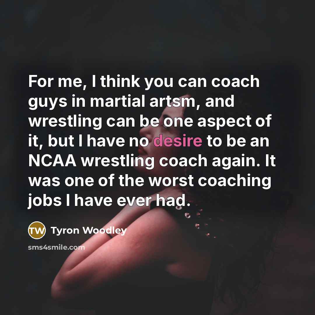 “For me, I think you can coach guys in martial…” quote by Tyron Woodley