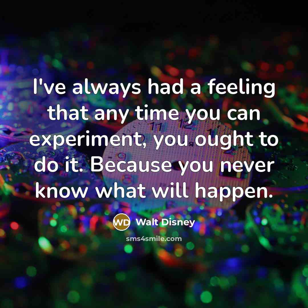 “I've always had a feeling that any time you can…” quote by Walt Disney