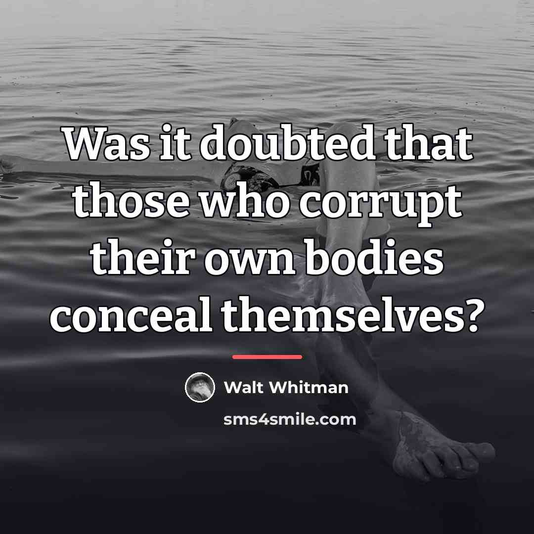 “Was it doubted that those who corrupt their own bodies…” quote by Walt Whitman