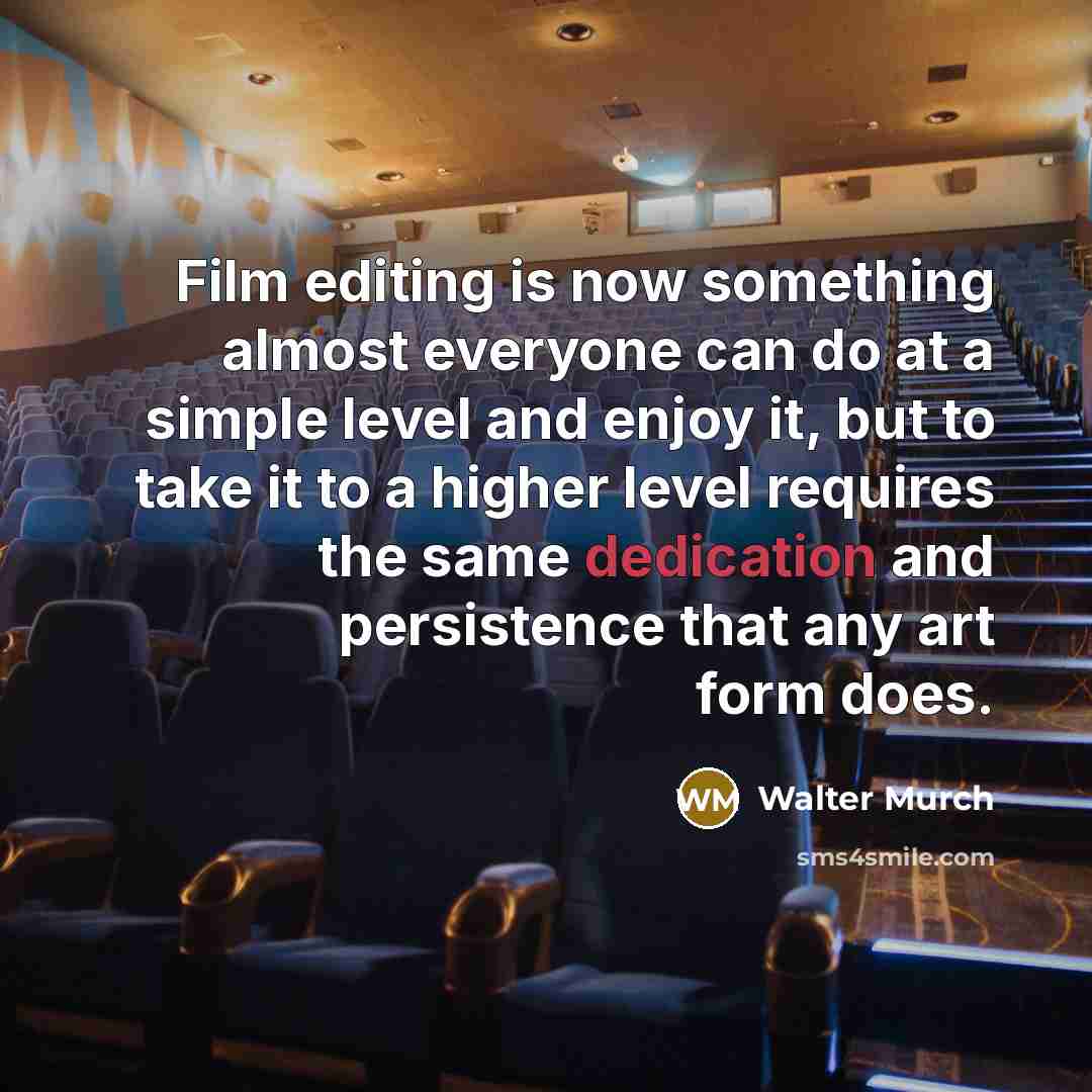 “Film editing is now something almost everyone can do at…” quote by Walter Murch