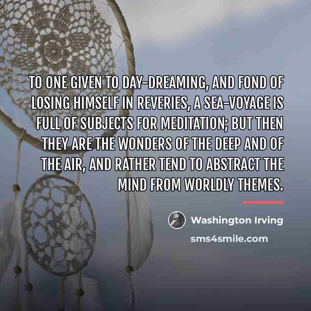 “To one given to day-dreaming, and fond of losing himself…” quote by Washington Irving