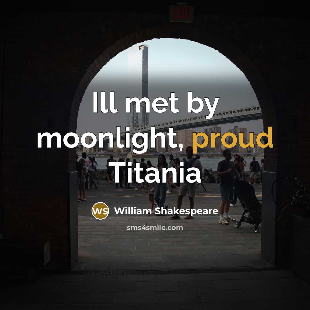 “Ill met by moonlight, proud Titania…” quote by William Shakespeare