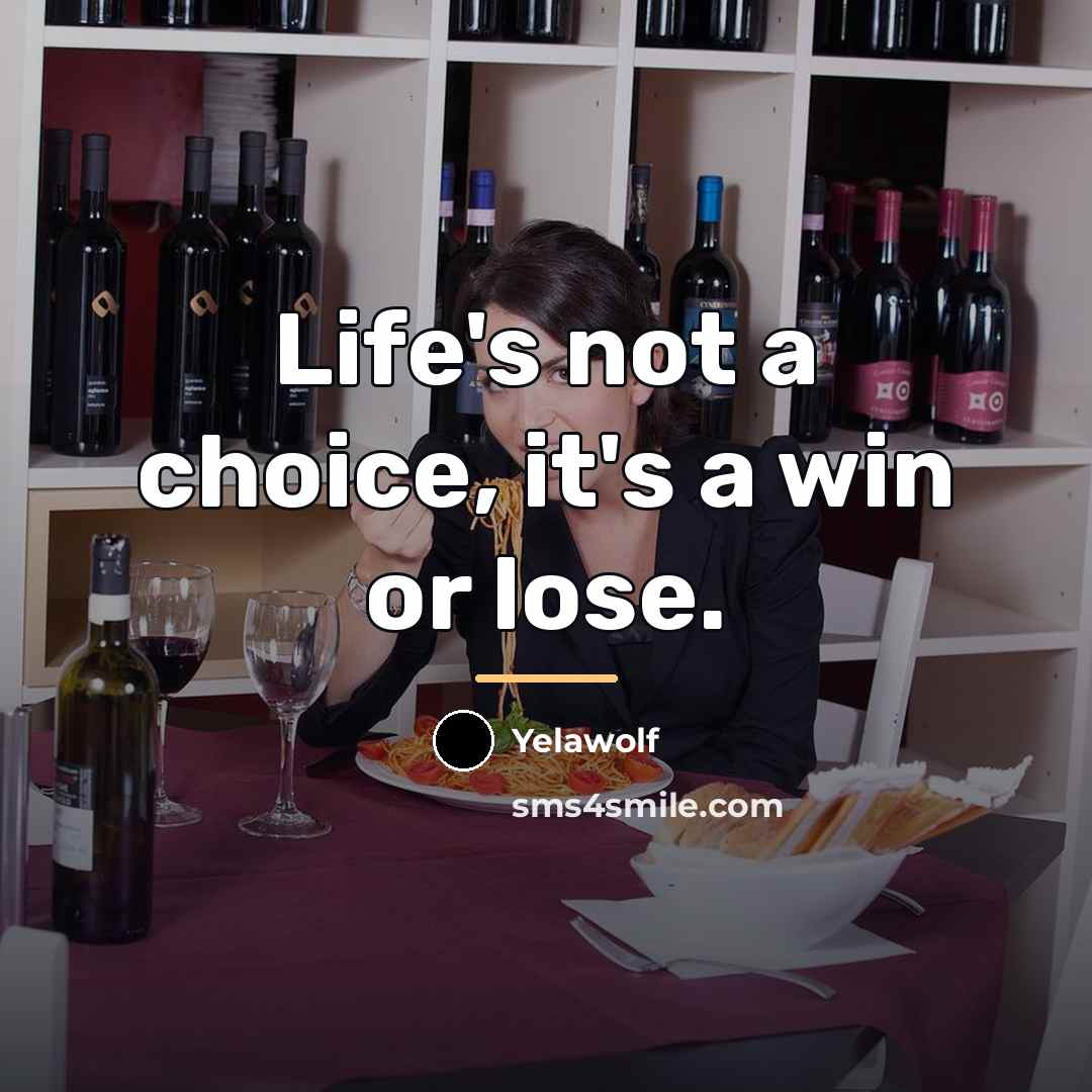 “Life's not a choice, it's a win or lose.…” quote by Yelawolf