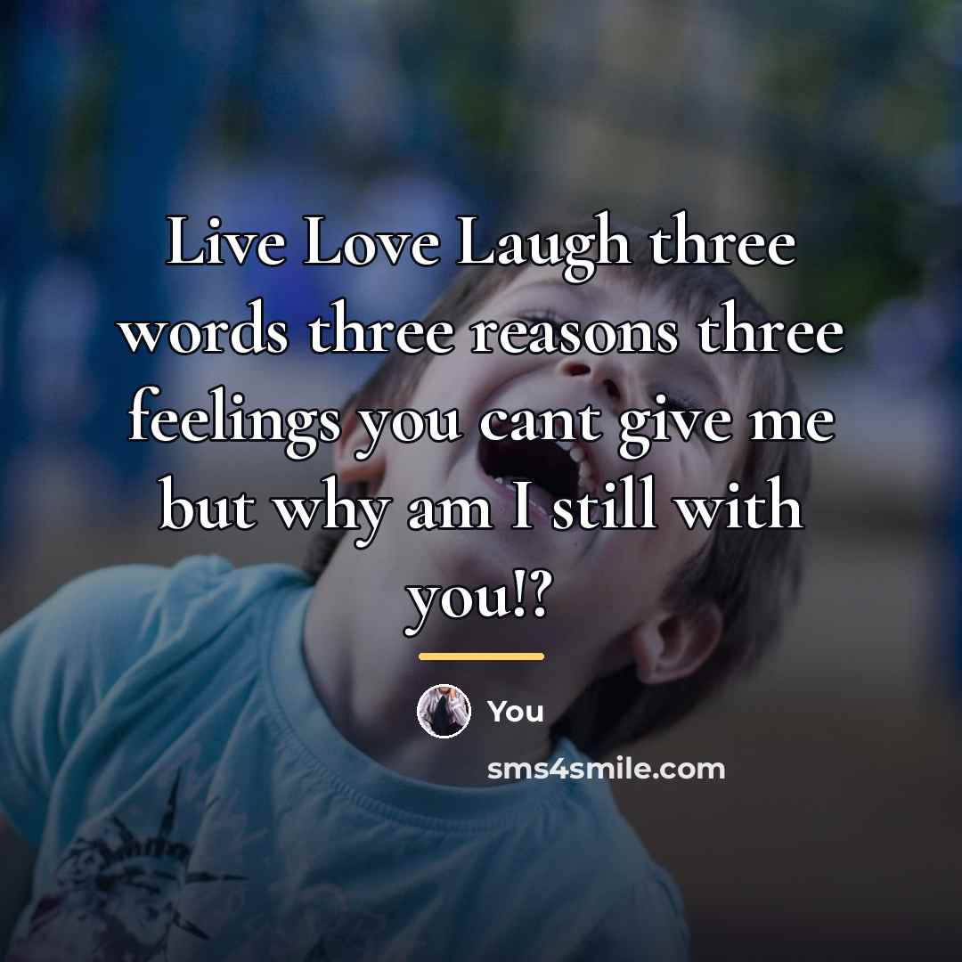 “Live Love Laugh three words three reasons three feelings you…” quote by You