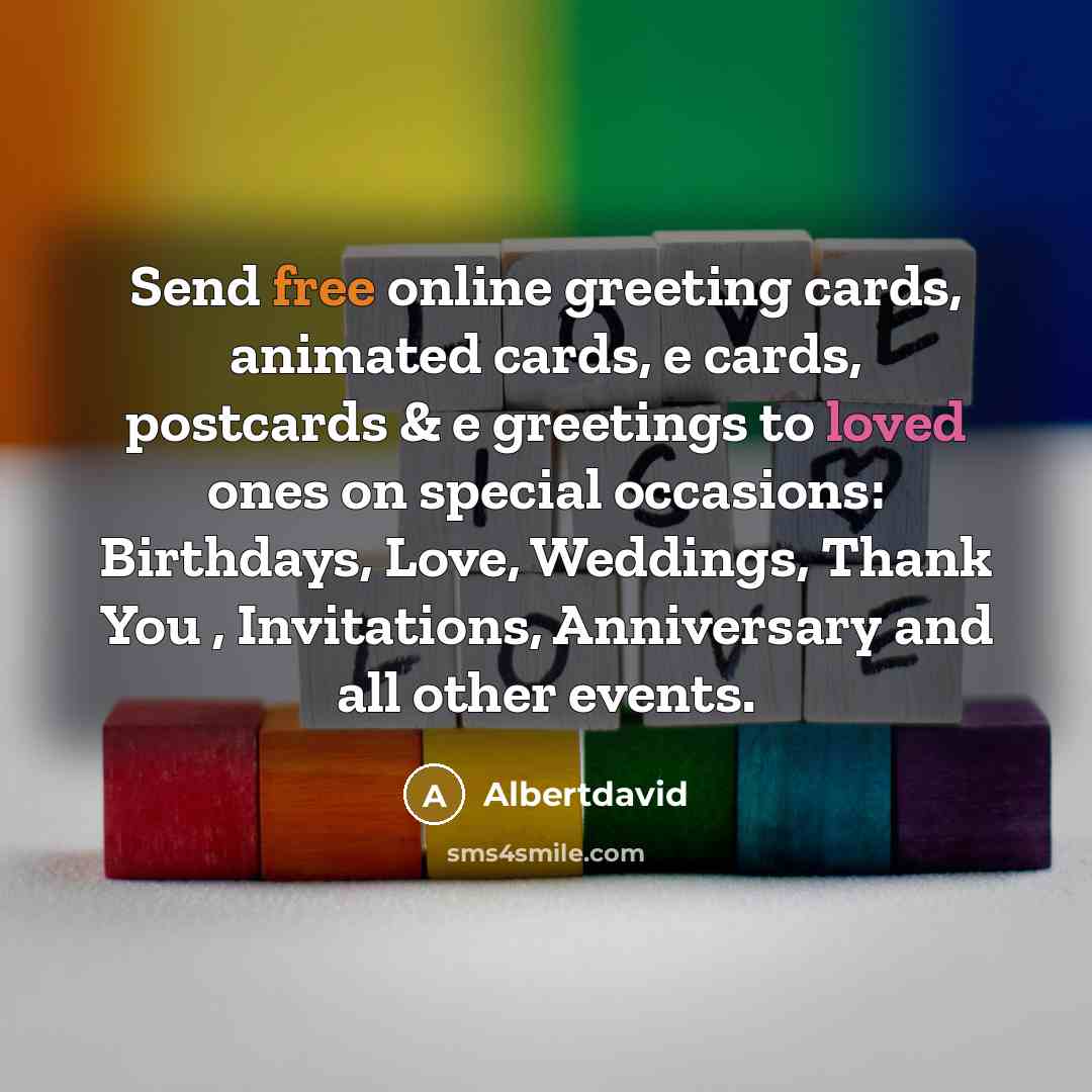“Send free online greeting cards, animated cards, e cards, postcards & e greetings to loved ones on special occasions: Birthdays, Love, Weddings, Thank You , Invitations, Anniversary and all other events.” quote by Albertdavid