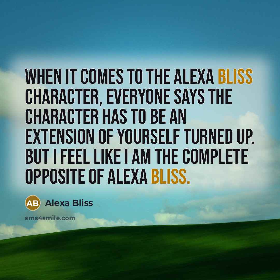 “When it comes to the Alexa Bliss character, everyone says…” quote by Alexa Bliss
