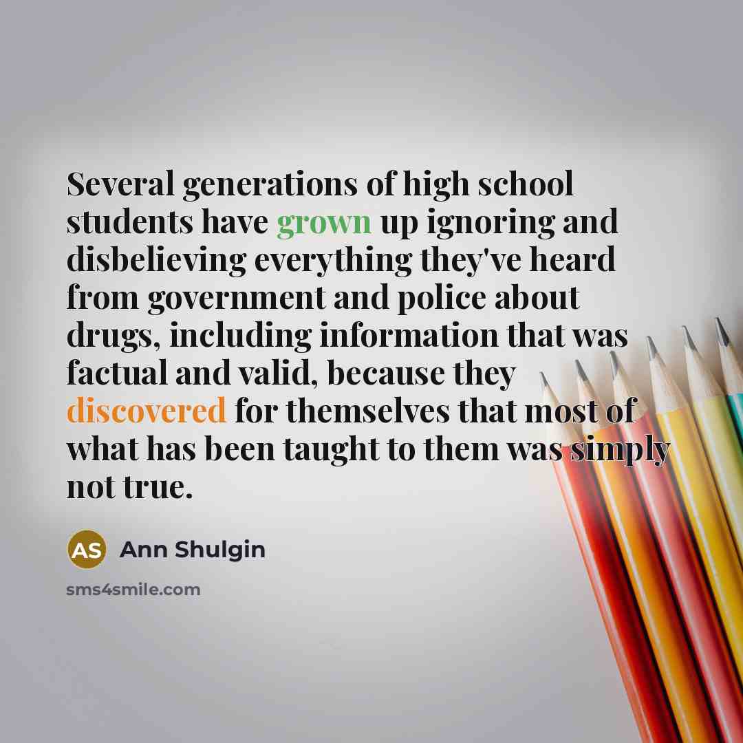 “Several generations of high school students have grown up ignoring…” quote by Ann Shulgin