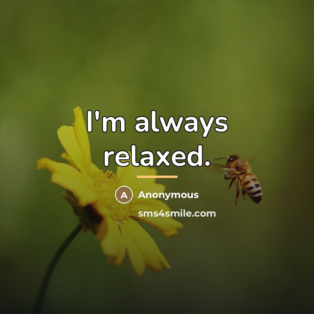 “I'm always relaxed.…” quote by Anonymous