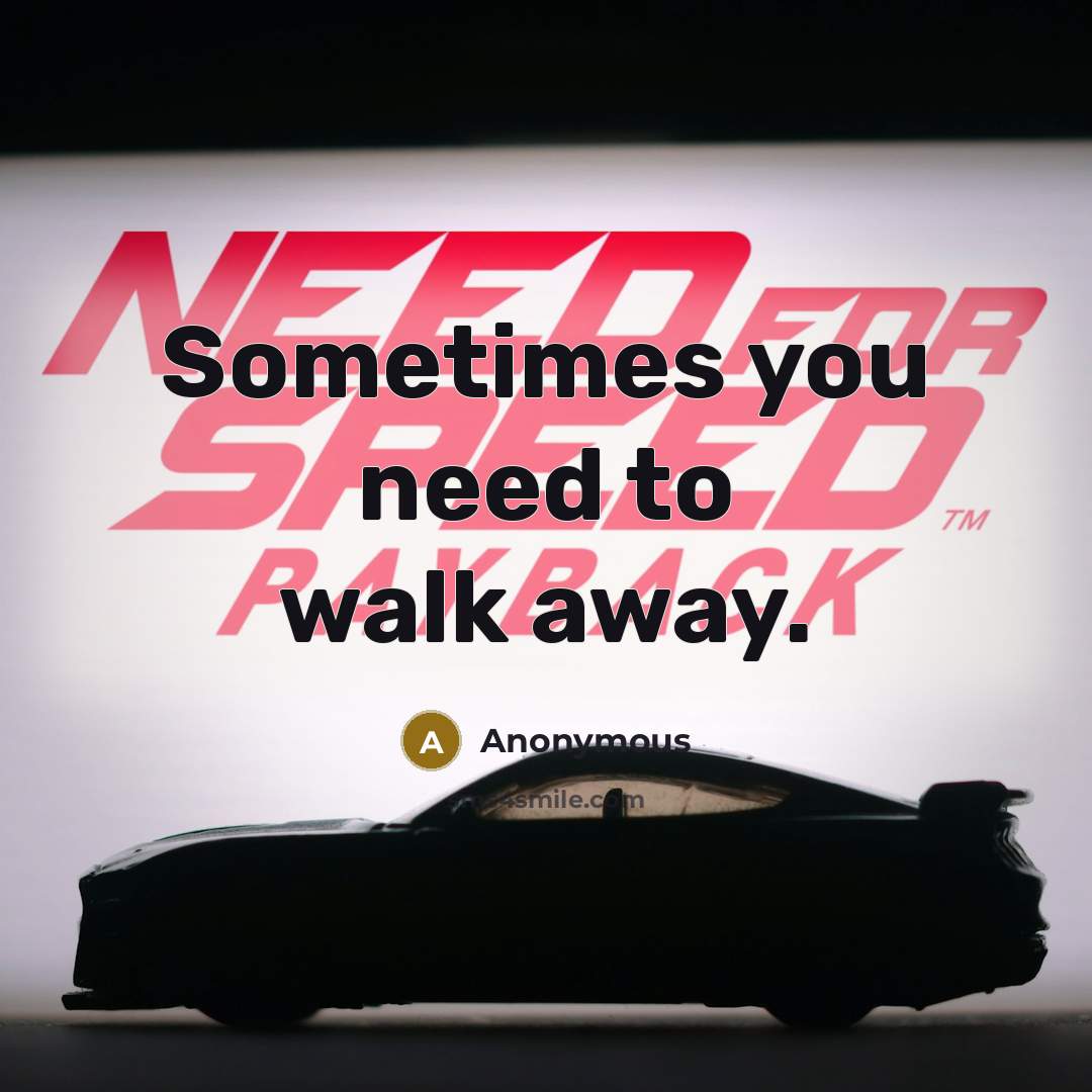 “Sometimes you need to walk away.” quote by Anonymous