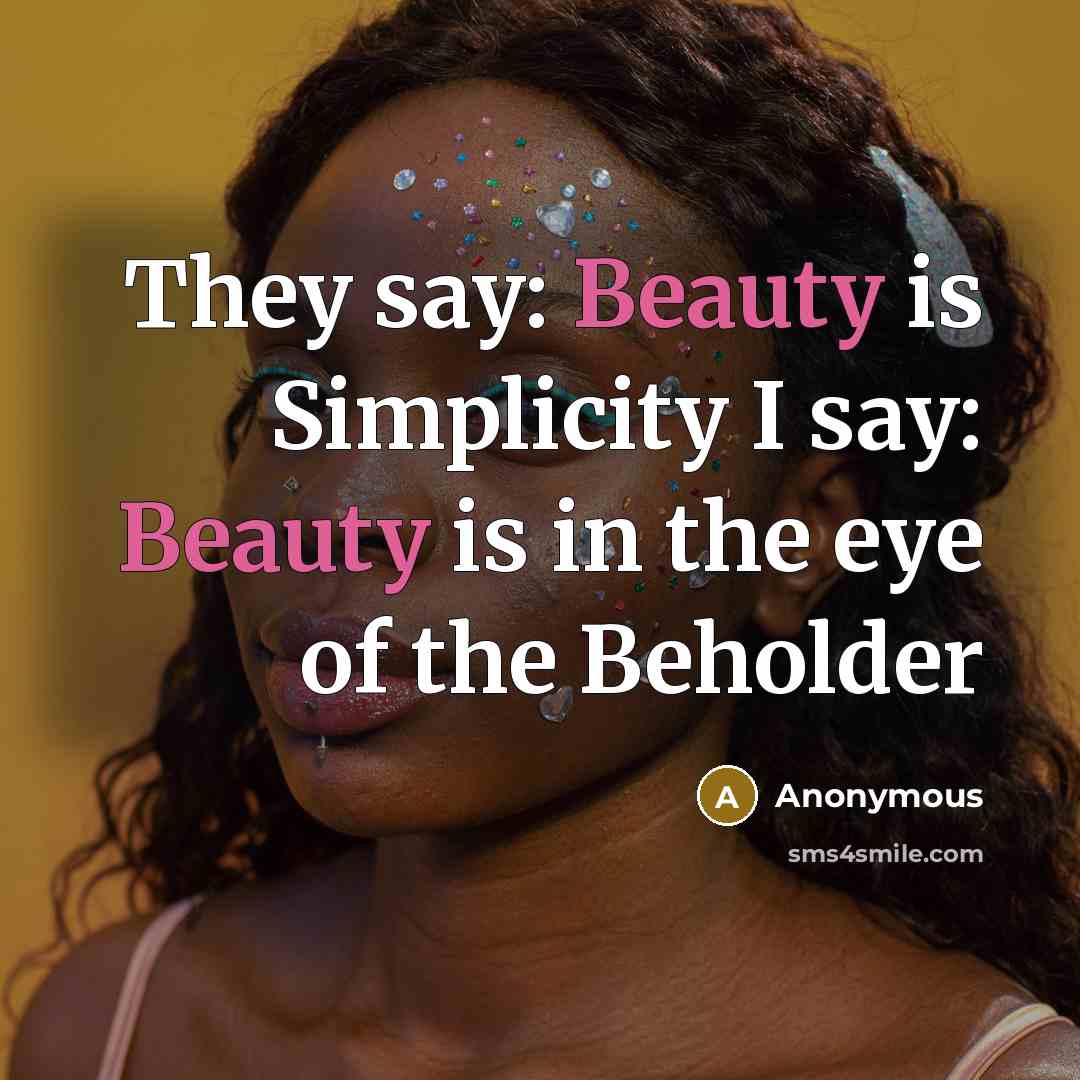 “They say: Beauty is Simplicity I say: Beauty is in…” quote by Anonymous