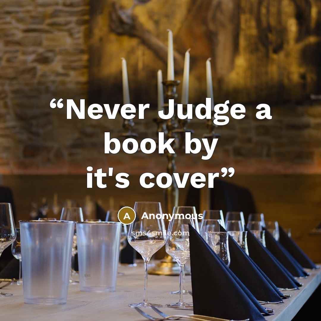 “Never Judge a book by it's cover” quote by Anonymous
