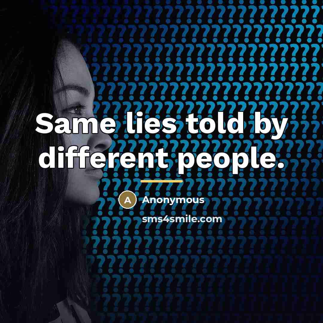 “Same lies told by different people.…” quote by Anonymous