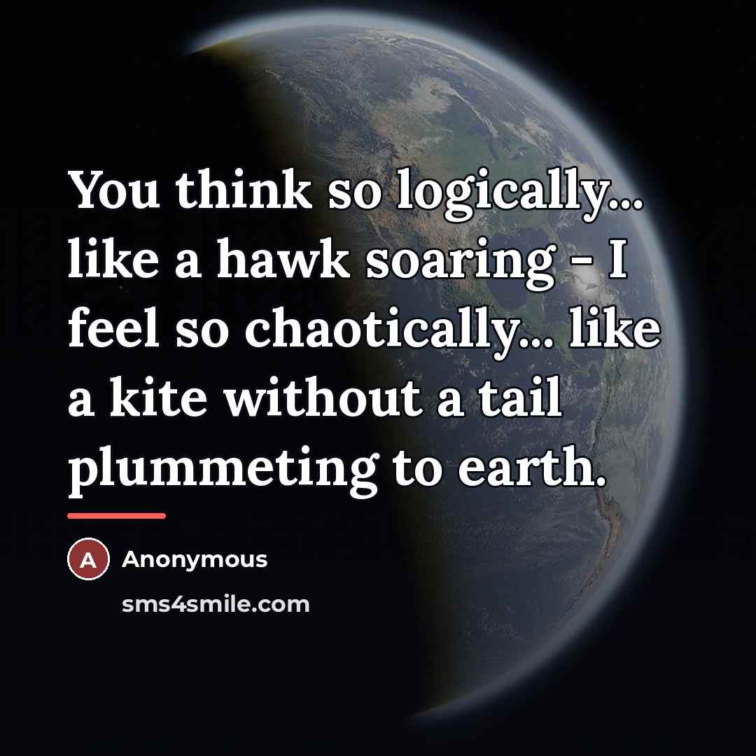 “You think so logically... like a hawk soaring - I…” quote by Anonymous