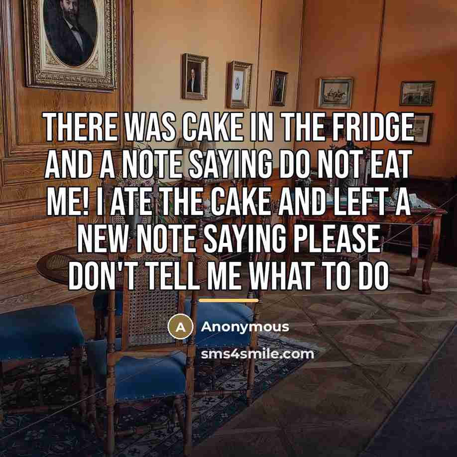 “There was cake in the fridge and a note saying…” quote by Anonymous