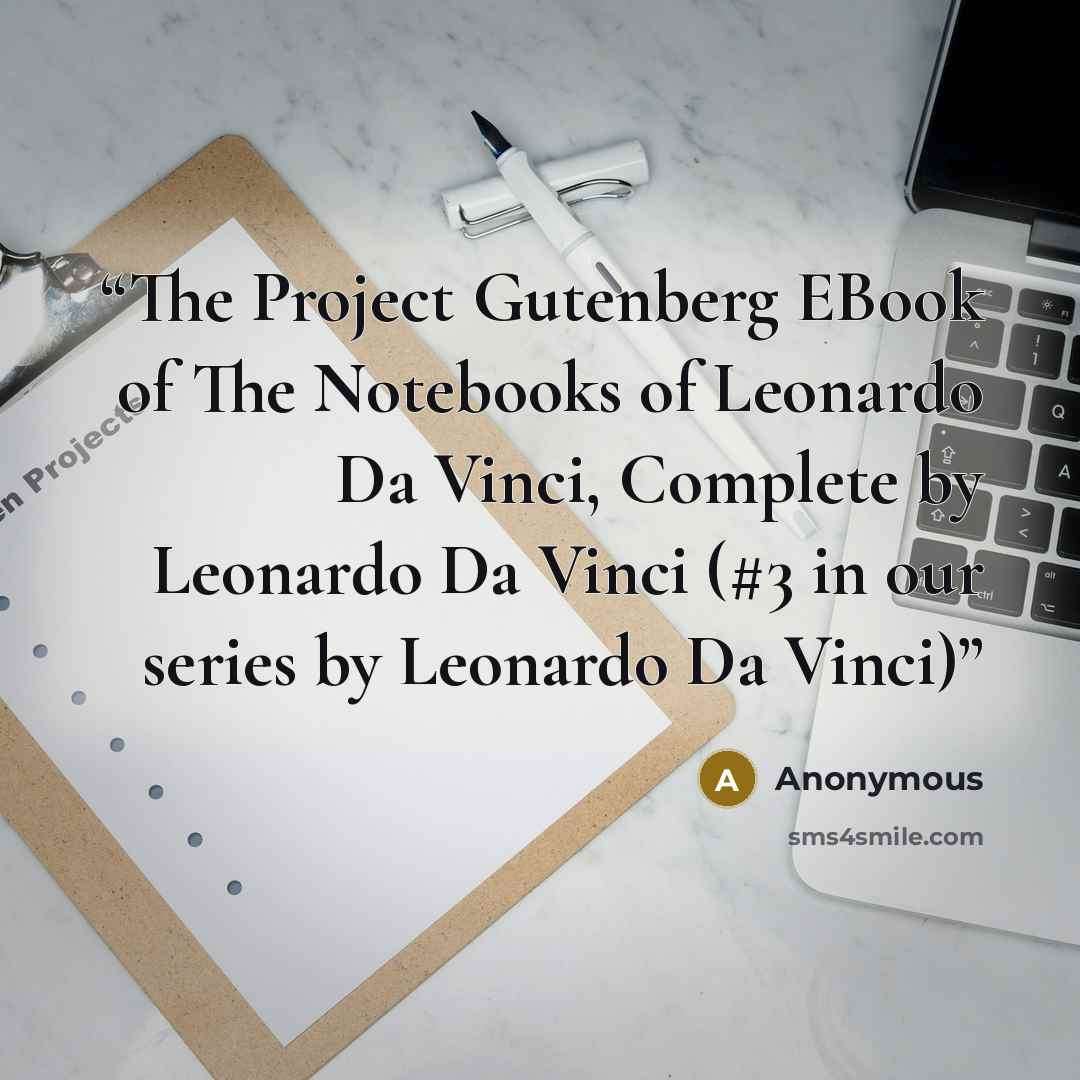 “The Project Gutenberg EBook of The Notebooks of Leonardo Da Vinci, Complete by Leonardo Da Vinci (#3 in our series by Leonardo Da Vinci)” quote by Anonymous