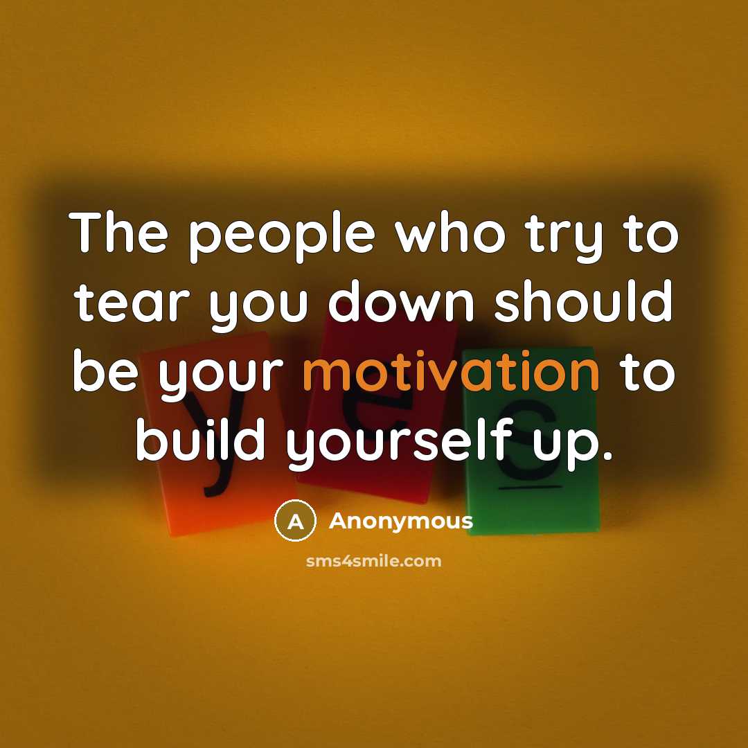 “The people who try to tear you down should be…” quote by Anonymous