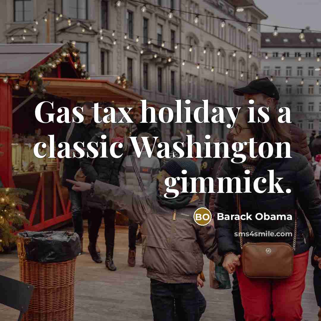 “Gas tax holiday is a classic Washington gimmick.…” quote by Barack Obama