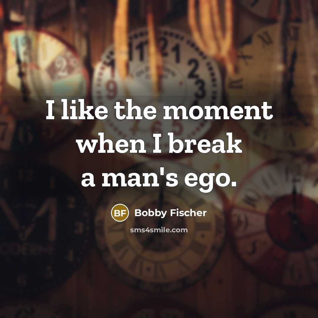 “I like the moment when I break a man's ego.…” quote by Bobby Fischer