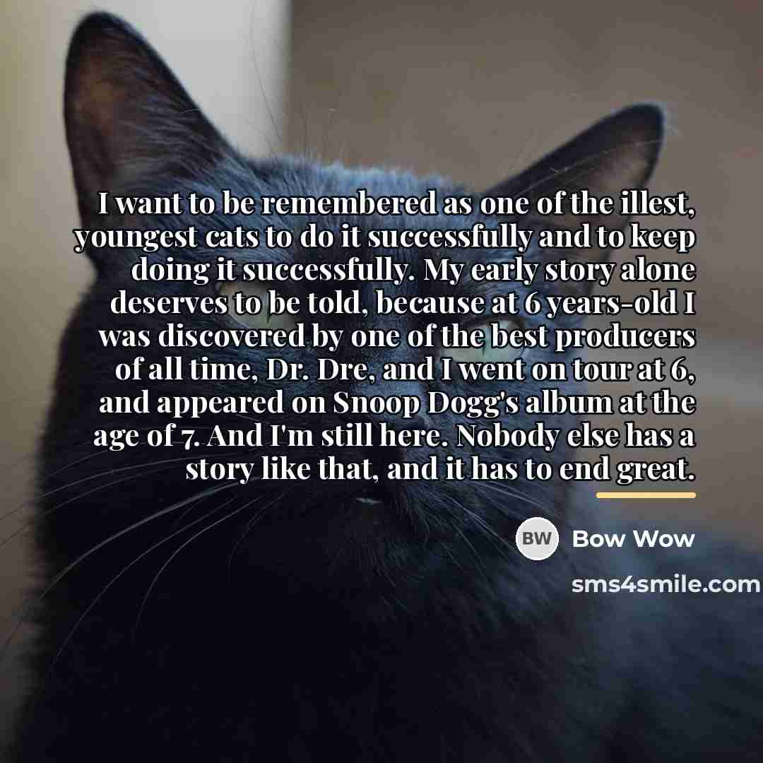 “I want to be remembered as one of the illest,…” quote by Bow Wow