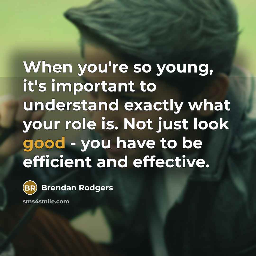 “When you're so young, it's important to understand exactly what…” quote by Brendan Rodgers