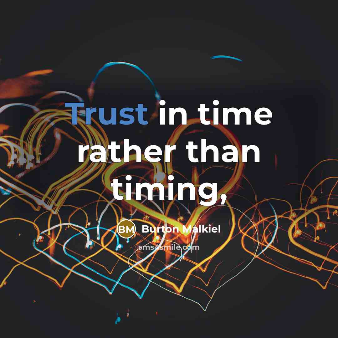 “Trust in time rather than timing,…” quote by Burton Malkiel