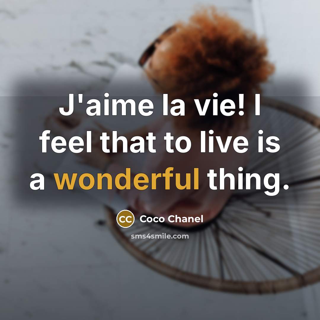 “J'aime la vie! I feel that to live is a…” quote by Coco Chanel