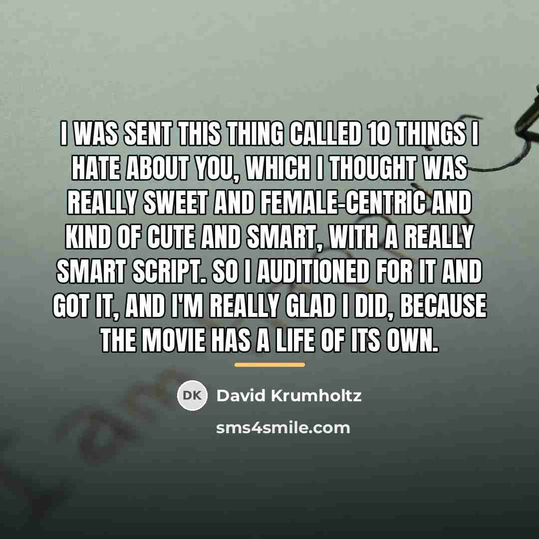 “I was sent this thing called 10 Things I Hate…” quote by David Krumholtz