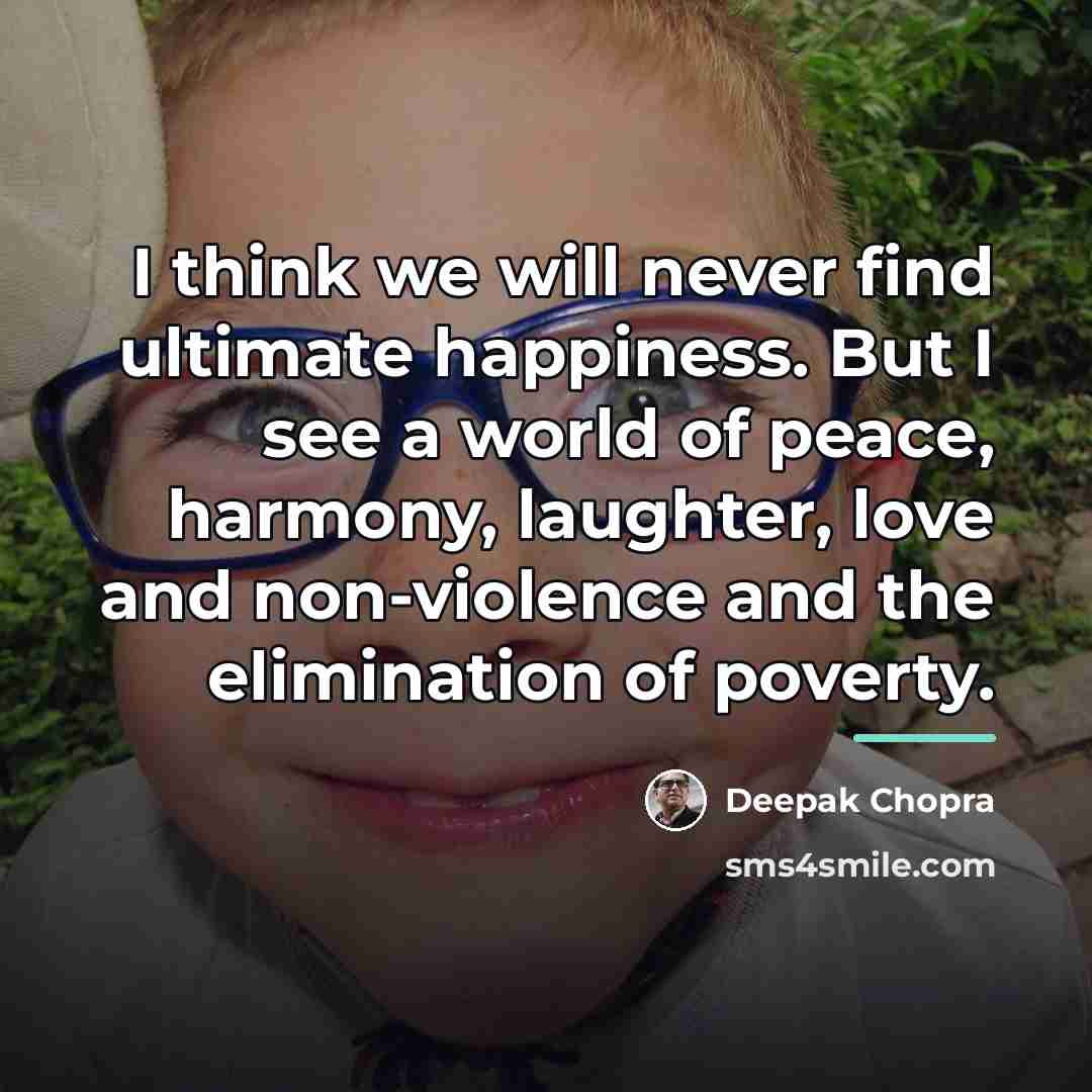 “I think we will never find ultimate happiness. But I…” quote by Deepak Chopra