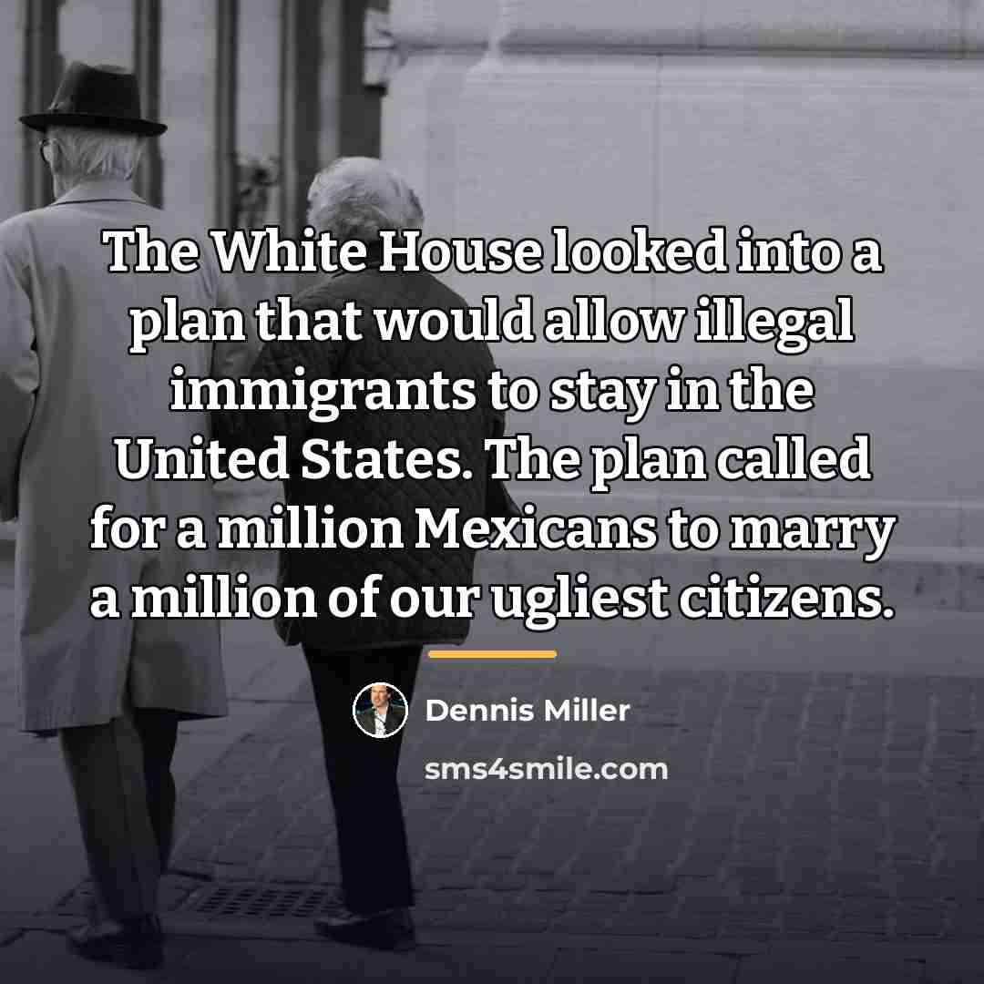 “The White House looked into a plan that would allow…” quote by Dennis Miller