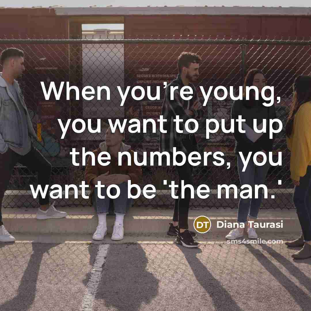 “When you're young, you want to put up the numbers,…” quote by Diana Taurasi