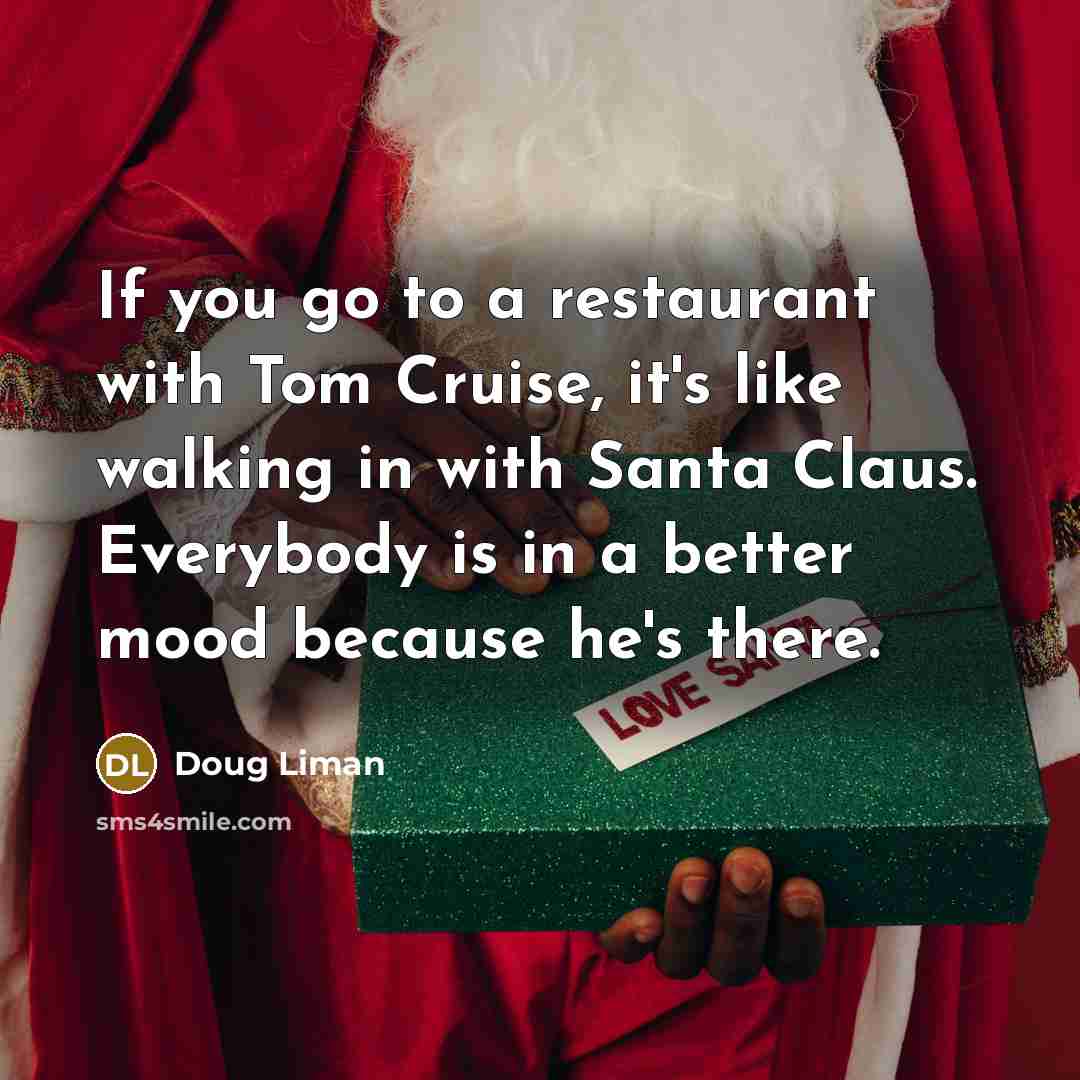 “If you go to a restaurant with Tom Cruise, it's…” quote by Doug Liman