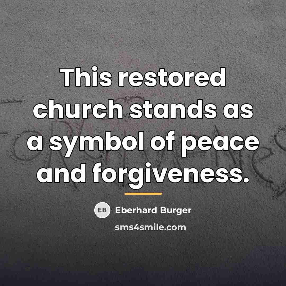 “This restored church stands as a symbol of peace and…” quote by Eberhard Burger