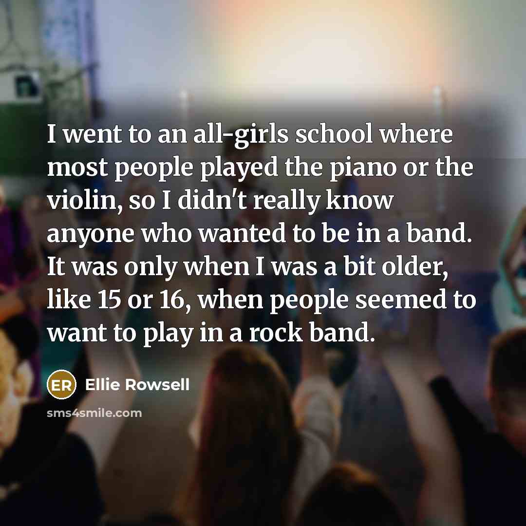 “I went to an all-girls school where most people played…” quote by Ellie Rowsell