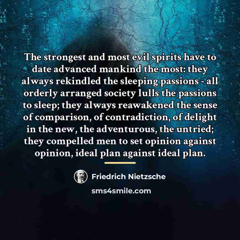 “The strongest and most evil spirits have to date advanced…” quote by Friedrich Nietzsche