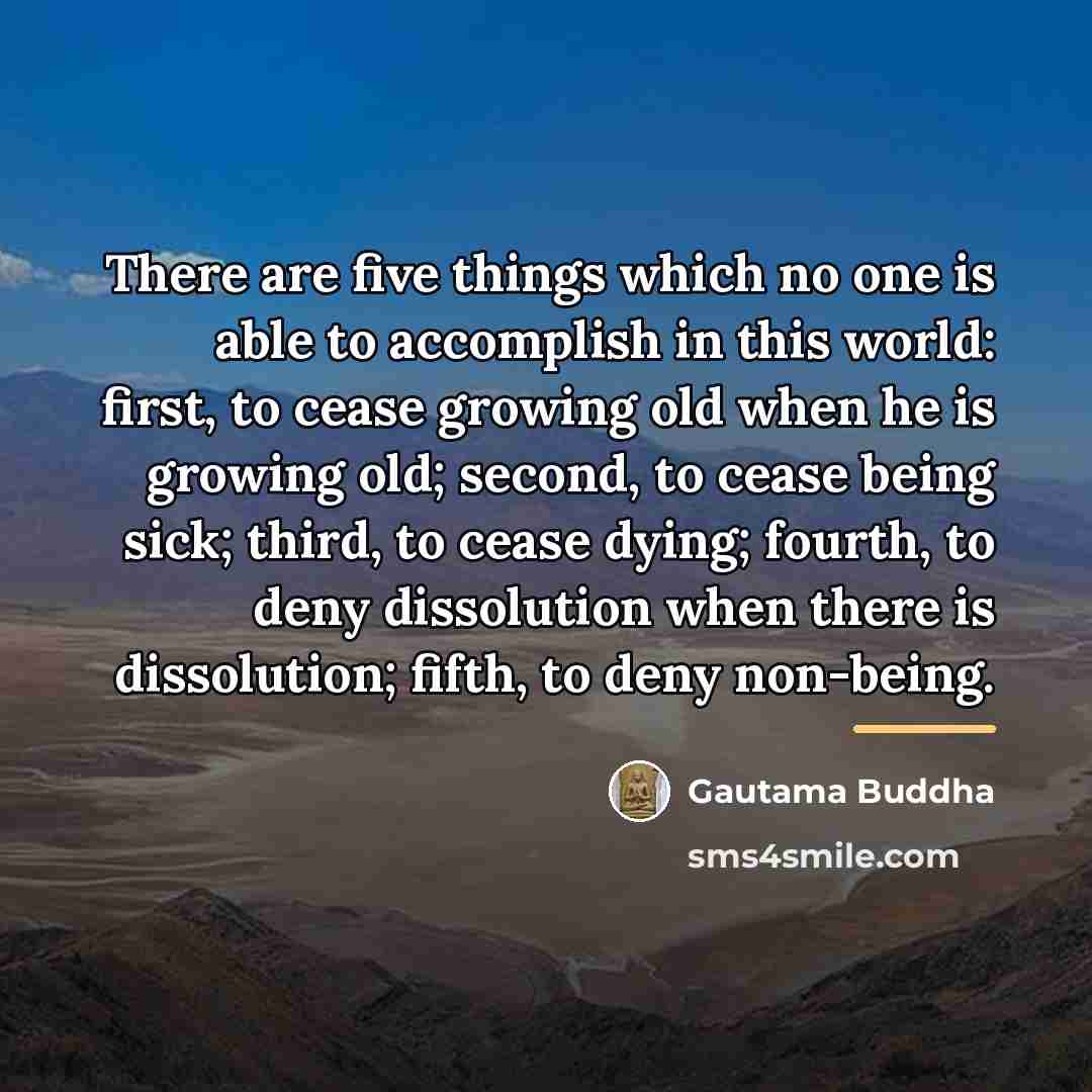 “There are five things which no one is able to…” quote by Gautama Buddha