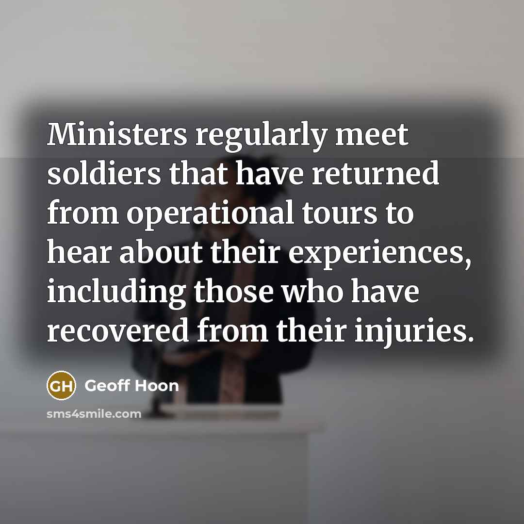 “Ministers regularly meet soldiers that have returned from operational tours…” quote by Geoff Hoon