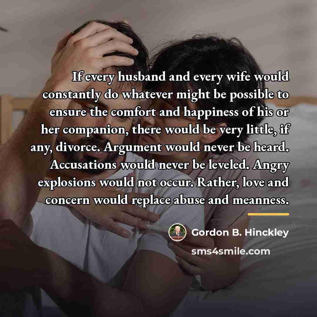 “If every husband and every wife would constantly do whatever…” quote by Gordon B. Hinckley