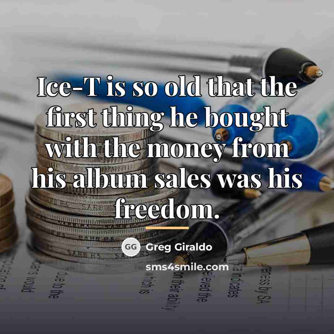 “Ice-T is so old that the first thing he bought…” quote by Greg Giraldo