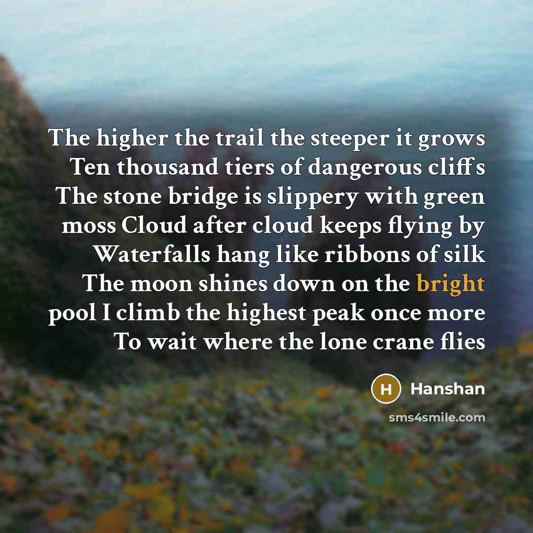 “The higher the trail the steeper it grows Ten thousand…” quote by Hanshan