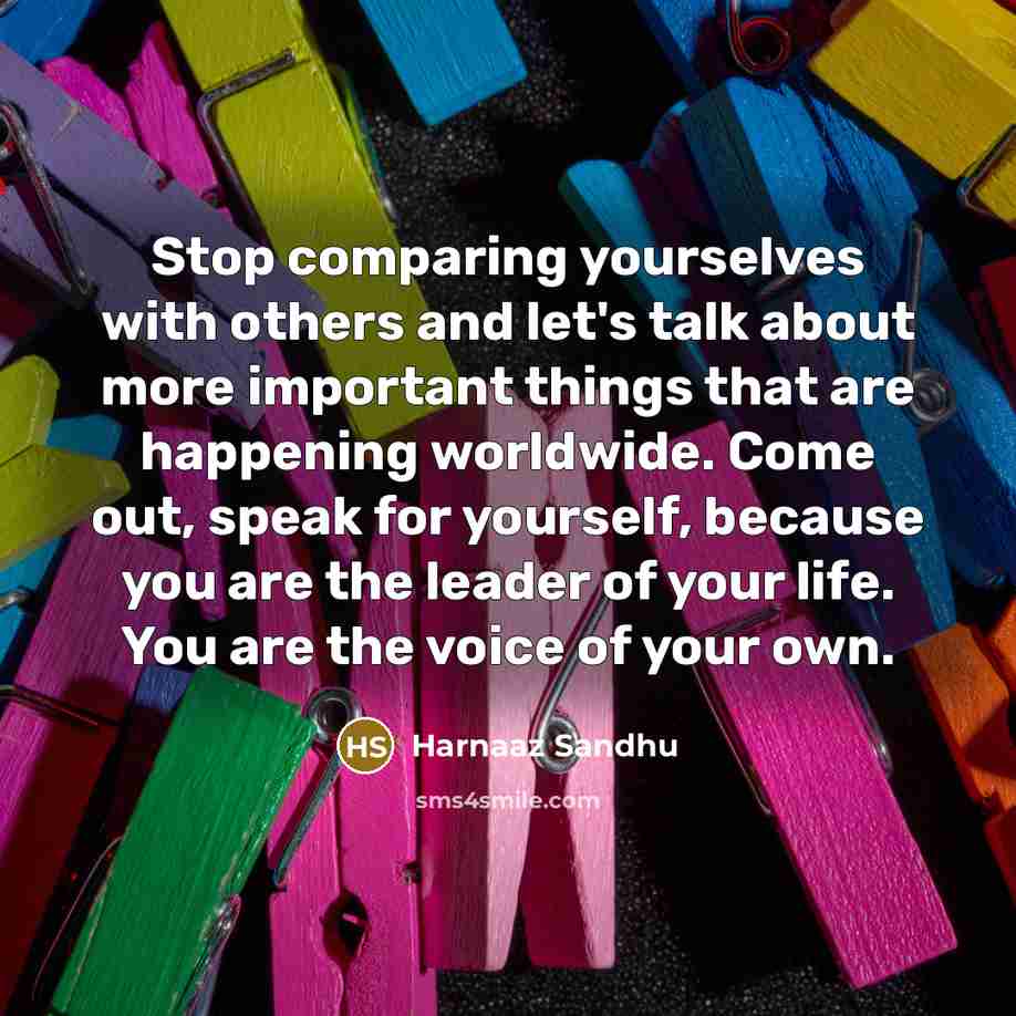 “Stop comparing yourselves with others and let's talk about more…” quote by Harnaaz Sandhu