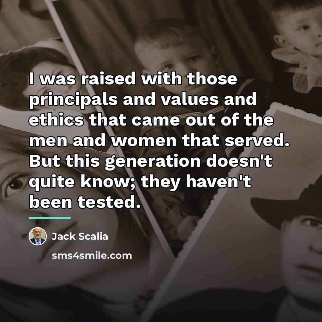 “I was raised with those principals and values and ethics…” quote by Jack Scalia