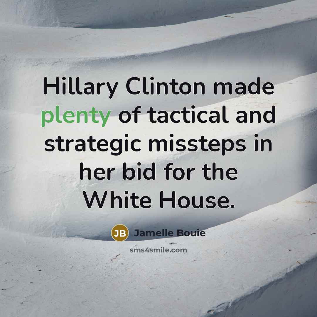 “Hillary Clinton made plenty of tactical and strategic missteps in…” quote by Jamelle Bouie