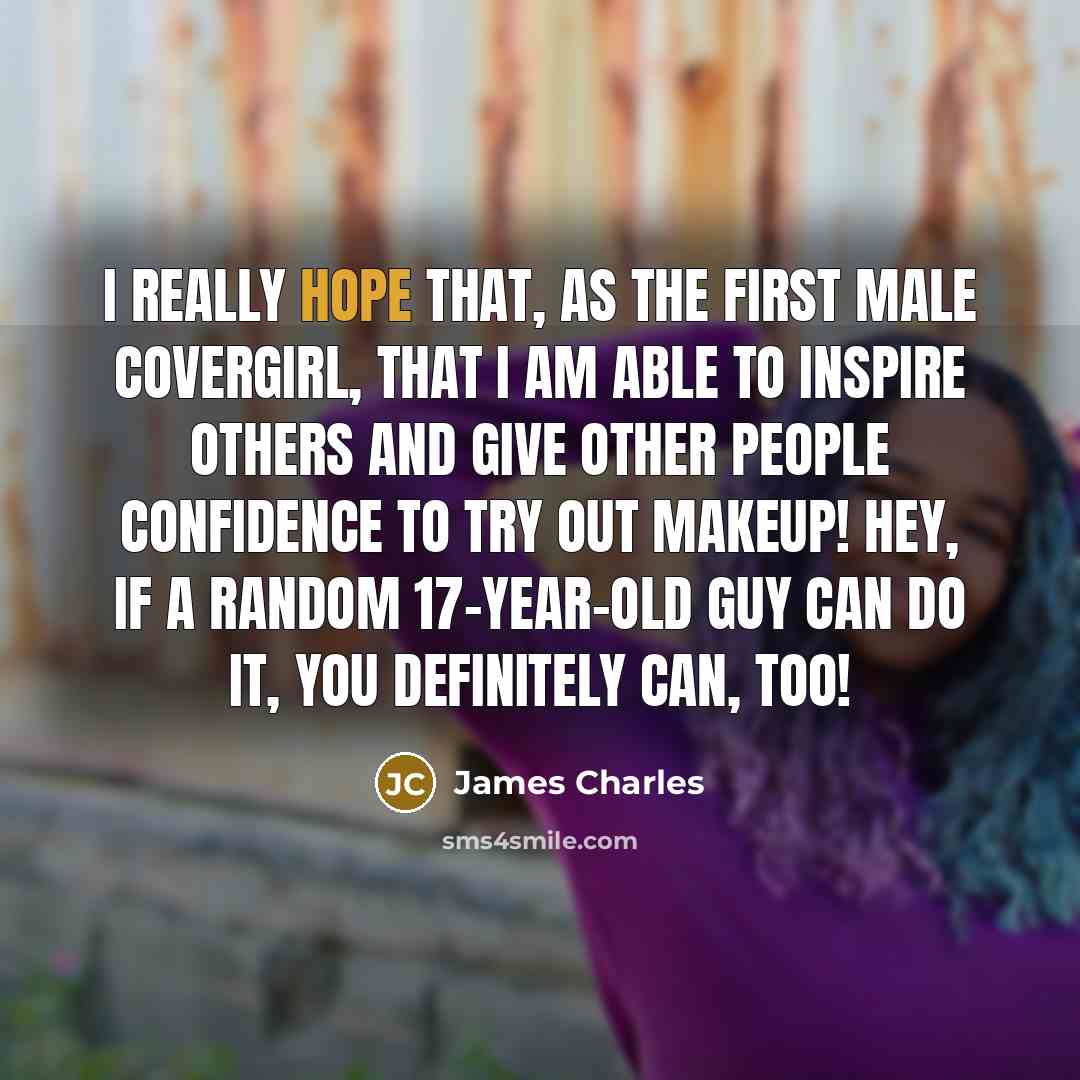 “I really hope that, as the first male CoverGirl, that…” quote by James Charles