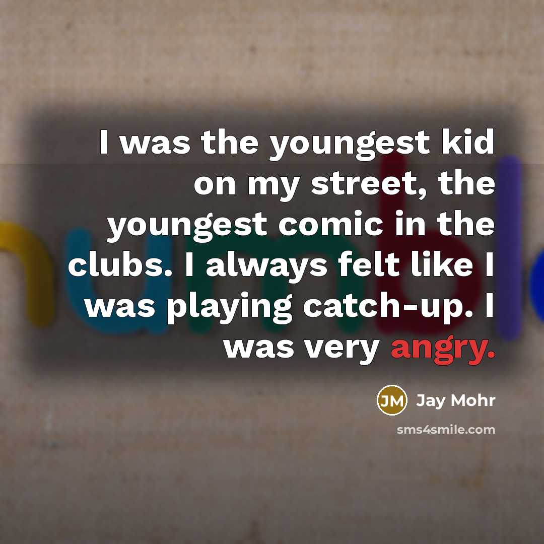 “I was the youngest kid on my street, the youngest…” quote by Jay Mohr
